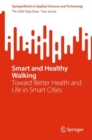 Smart and Healthy Walking : Toward Better Health and Life in Smart Cities - Book