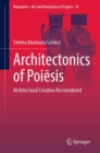 Architectonics of Poiesis : Architectural Creation Reconsidered - eBook