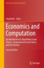 Economics and Computation : An Introduction to Algorithmic Game Theory, Computational Social Choice, and Fair Division - eBook