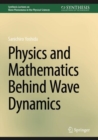 Physics and Mathematics Behind Wave Dynamics - eBook