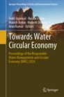Towards Water Circular Economy : Proceedings of the Responsible Water Management and Circular Economy (RWC) 2024 - eBook