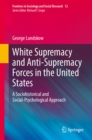 White Supremacy and Anti-Supremacy Forces in the United States : A Sociohistorical and Social-Psychological Approach - eBook