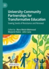 University-Community Partnerships for Transformative Education : Sowing Seeds of Resistance and Renewal - Book