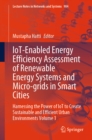 IoT-Enabled Energy Efficiency Assessment of Renewable Energy Systems and Micro-grids in Smart Cities : Harnessing the Power of IoT to Create Sustainable and Efficient Urban Environments Volume 1 - eBook