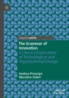 The Grammar of Innovation : A Literary Exploration of Technological and Organizational Change - Book