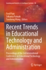 Recent Trends in Educational Technology and Administration : Proceedings of the 3rd International Conference on Educational Technology and Administration - eBook