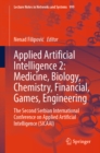 Applied Artificial Intelligence 2: Medicine, Biology, Chemistry, Financial, Games, Engineering : The Second Serbian International Conference on Applied Artificial Intelligence (SICAAI) - eBook