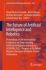 The Future of Artificial Intelligence and Robotics : Proceedings of 5th International Conference on Deep Learning, Artificial Intelligence and Robotics, (ICDLAIR) 2023 - Progress in AI-Driven Business - eBook