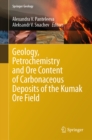 Geology, Petrochemistry and Ore Content of Carbonaceous Deposits of the Kumak Ore Field - eBook