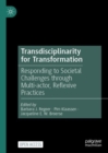 Transdisciplinarity for Transformation : Responding to Societal Challenges through Multi-actor, Reflexive Practices - Book