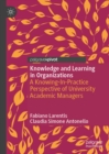 Knowledge and Learning in Organizations : A Knowing-In-Practice Perspective of University Academic Managers - eBook