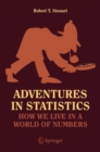 Adventures in Statistics : How We Live in a World of Numbers - Book