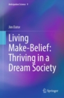 Living Make-Belief: Thriving in a Dream Society - eBook