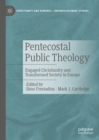 Pentecostal Public Theology : Engaged Christianity and Transformed Society in Europe - eBook