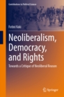 Neoliberalism, Democracy, and Rights : Towards a Critique of Neoliberal Reason - eBook