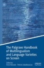 The Palgrave Handbook of Multilingualism and Language Varieties on Screen - Book