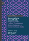 Governing Social Virtual Reality : Preparing for the Content, Conduct and Design Challenges of Immersive Social Media - eBook