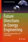 Future Directions in Energy Engineering : Challenges, Opportunities, and Sustainability - eBook