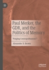 Paul Merker, the GDR, and the Politics of Memory : 'Purging Cosmopolitanism'? - eBook