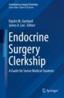 Endocrine Surgery Clerkship : A Guide for Senior Medical Students - Book