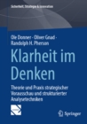 Klarheit im Denken : Theorie und Praxis strategischer Vorausschau und strukturierter Analysetechniken - eBook