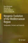 Neogenic Evolution of the Mediterranean Region : Geodynamics, Tectonics and Seismicity - eBook