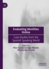 Evaluating Identities Online : Case Studies from the Spanish Speaking World - eBook