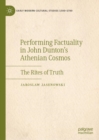 Performing Factuality in John Dunton's Athenian Cosmos : The Rites of Truth - eBook