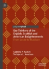 Key Thinkers of the English, Scottish and American Enlightenments : From Locke to Madison - Book