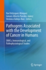 Pathogens Associated with the Development of Cancer in Humans : OMICs, Immunological, and Pathophysiological Studies - eBook