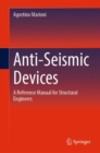 Anti-Seismic Devices : A Reference Manual for Structural Engineers - eBook