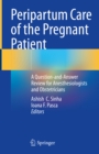 Peripartum Care of the Pregnant Patient : A Question-and-Answer Review for Anesthesiologists and Obstetricians - eBook