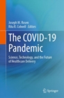 The COVID-19 Pandemic : Science, Technology, and the Future of Healthcare Delivery - eBook