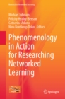 Phenomenology in Action for Researching Networked Learning - eBook