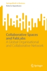 Collaborative Spaces and FabLabs : A Global Organisational and Collaborative Network - eBook