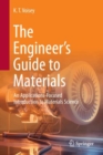 The Engineer’s Guide to Materials : An Applications-Focused Introduction to Materials Science - Book