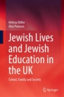 Jewish Lives and Jewish Education in the UK : School, Family and Society - eBook