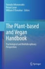 The Plant-based and Vegan Handbook : Psychological and Multidisciplinary Perspectives - eBook