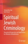 Spiritual Jewish Criminology : Theoretical Perspective and Applications for Offenders Rehabilitation - eBook