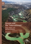 Kosovo and the "Internationals" : Hope, Hubris, and the End of History - eBook