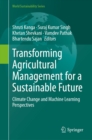 Transforming Agricultural Management for a Sustainable Future : Climate Change and Machine Learning Perspectives - eBook