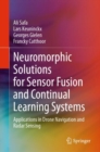 Neuromorphic Solutions for Sensor Fusion and Continual Learning Systems : Applications in Drone Navigation and Radar Sensing - eBook