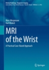 MRI of the Wrist : A Practical Case-Based Approach - Book