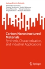 Carbon Nanostructured Materials : Synthesis, Characterization, and Industrial Applications - eBook