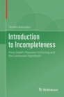 Introduction to Incompleteness : From Godel's Theorems to Forcing and the Continuum Hypothesis - eBook