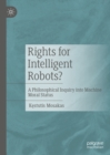 Rights for Intelligent Robots? : A Philosophical Inquiry into Machine Moral Status - eBook