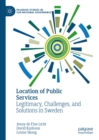 Location of Public Services : Legitimacy, Challenges, and Solutions in Sweden - eBook