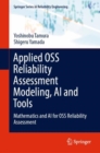 Applied OSS Reliability Assessment Modeling, AI and Tools : Mathematics and AI for OSS Reliability Assessment - Book