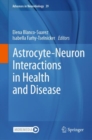 Astrocyte-Neuron Interactions in Health and Disease - eBook