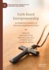 Faith-Based Entrepreneurship : An Empirical Analysis of Christian Faith-Based Firms - eBook